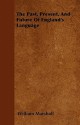 The Past, Present, and Future of England's Language - William Marshall