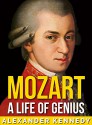 Mozart: A Life of Genius | The True Story of Wolfgang Amadeus Mozart (Short Reads Historical Biographies of Famous People) - Alexander Kennedy