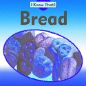 Bread (I Know That! (Food)) - Claire Llewellyn