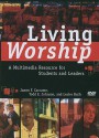 Living Worship: A Multimedia Resource for Students and Leaders - James Caccamo, James F. Caccamo, Lester Ruth