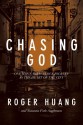 Chasing God: One Man's Miraculous Journey in the Heart of the City - Roger Huang, Susanna Foth Aughtmon