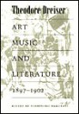 Art, Music, and Literature, 1897-1902 - Theodore Dreiser, Yoshinobu Hakutani