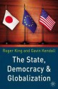 The State, Democracy and Globalization - Roger King, Gavin Kendall