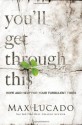 You'll Get Through This: Hope and Help for Your Turbulent Times - Max Lucado