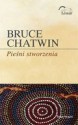 Pieśni Stworzenia - Bruce Chatwin, Krzysztof Puławski