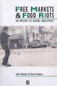 Free Markets and Food Riots: The Politics of Global Adjustment (Studies in Urban and Social Change) - John K. Walton, David Seddon