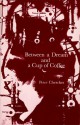 Between a Dream & a Cup of Coffee - Peter Cherches