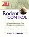 Rodent Control: A Practical Guide For Pest Management Professionals - Robert Corrigan