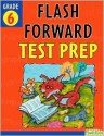 Flash Forward Test Prep Grade 6 (Flash Forward) - Christy Yaros, Ed Shems