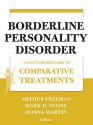 Borderline Personality Disorder: A Practitioner's Guide to Comparative Treatments - Arthur Freeman, Donna Martin, Mark H. Stone