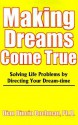 Making Dreams Come True: Solving Life Problems by Directing Your Dream-time - Dian Dincin Buchman