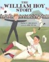 The William Hoy Story: How a Deaf Baseball Player Changed the Game - Nancy Churnin, Jez Tuya