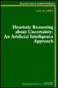 Heuristic Reasoning about Uncertainty: An Artificial Intelligence Approach - Paul R. Cohen