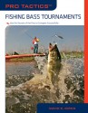 Pro Tactics�: Fishing Bass Tournaments: Use the Secrets of the Pros to Compete Successfully - David E. Dirks