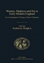 Women, Madness and Sin in Early Modern England: The Autobiographical Writings of Dionys Fitzherbert - Katharine Hodgkin