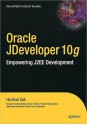 Oracle JDeveloper 10g: Empowering J2EE Development - Harshad Oak