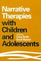 Narrative Therapies with Children and Adolescents - Craig Smith, Craig Smith