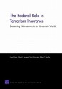 The Federal Role in Terrorism Insurance: Evaluating Alternatives in an Uncertain World - Lloyd Dixon