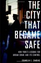 The City that Became Safe: New York's Lessons for Urban Crime and Its Control (Studies in Crime and Public Policy) - Franklin E. Zimring