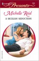 A Sicilian Seduction (Red Hot Revenge) (Harlequin Presents, #2175) - Michelle Reid