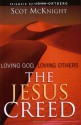 The Jesus Creed: Loving God, Loving Others - Scot McKnight