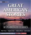 Great American Stories: Ten Unabridged Classics - Ambrose Bierce, Jack London, Stephen Crane, Patrick Fraley, Mark Twain