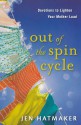 Out of the Spin Cycle: Devotions to Lighten Your Mother Load - Jen Hatmaker