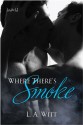 Where There's Smoke - L.A. Witt