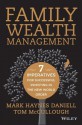 Family Wealth Management: Seven Imperatives for Successful Investing in the New World Order - Mark Haynes Daniell, Tom McCullough