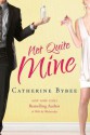 Not Quite Mine - Catherine Bybee