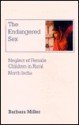 The Endangered Sex: Neglect of Female Children in Rural North India - Barbara D. Miller