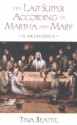 The Last Supper According to Martha and Mary: A Meditation - Tina Beattie