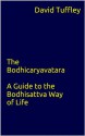 The Bodhicaryavatara: A Guide to the Bodhisattva Way of Life - David Tuffley