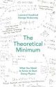 The Theoretical Minimum: What You Need to Know to Start Doing Physics - George Hrabovsky