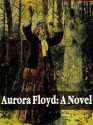 Aurora Floyd: A Novel - Mary Elizabeth Braddon