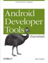 Android Developer Tools Essentials: Android Studio to Zipalign - Mike Wolfson, Donn Felker