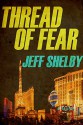 Thread of Fear (The Joe Tyler Series Book 5) - Jeff Shelby