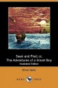 Seek and Find; Or, the Adventures of a Smart Boy (Illustrated Edition) (Dodo Press) - Oliver Optic