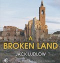 A Broken Land - Jack Ludlow, Jonathan Keeble