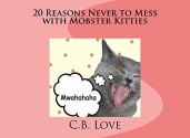 20 Reasons Never to Mess with Mobster Kitties - C.B. Love