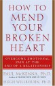 How to Mend Your Broken Heart: Overcome Emotional Pain at the End of a Relationship - Paul McKenna, Hugh Willbourn