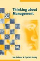 Thinking about Management: Implications of Organizational Debates for Practice - Ian Palmer, Cynthia Hardy