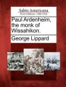 Paul Ardenheim, the Monk of Wissahikon. - George Lippard