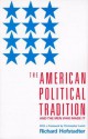 The American Political Tradition: And the Men Who Made it - Richard Hofstadter