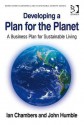 Developing a Plan for the Planet: A Business Plan for Sustainable Living - Ian Chambers, John Humble