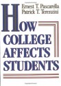 How College Affects Students: Findings and Insights from Twenty Years of Research (The Jossey-Bass Higher and Adult Education Series) - Ernest T. Pascarella, Patrick T. Terenzini