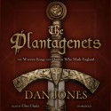 The Plantagenets: The Warrior Kings and Queens Who Made England - Clive Chafer, Dan Jones