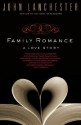 Family Romance: A Love Story - John Lanchester