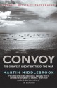 CONVOY: The Greatest U-boat Battle of the War (Cassell Military Paperbacks) - Martin Middlebrook