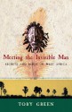 Meeting the Invisible Man: Secrets and Magic in West Africa - Toby Green